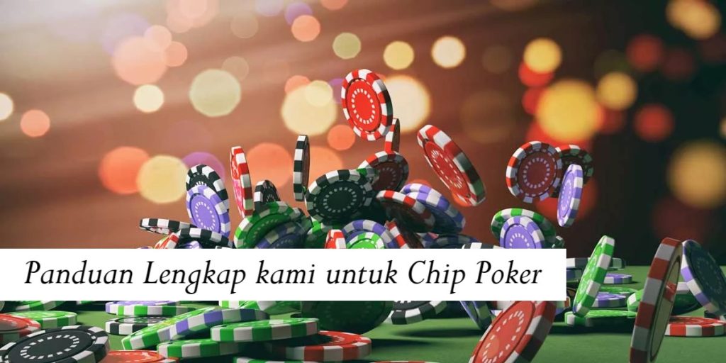 Panduan Lengkap kami untuk Chip Poker