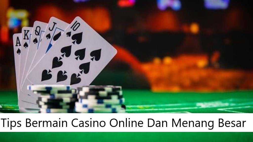 Tips Bermain Casino Online Dan Menang Besar